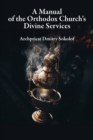 Image for Manual of the Orthodox Church&#39;s Divine Services