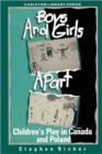 Image for Boys and Girls Apart : Children&#39;s Play in Canada and Poland
