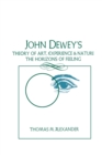 Image for John Dewey&#39;s Theory of Art, Experience, and Nature : The Horizons of Feeling
