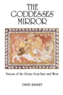 Image for The Goddesses&#39; Mirror : Visions of the Divine from East and West