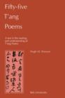 Image for Fifty-Five T’ang Poems : A Text in the Reading and Understanding of T’ang Poetry