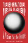 Image for Transformational Nursing Leadership : A Vision for the Future