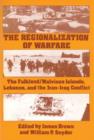 Image for The Regionalization of Warfare : The Falkland/Malvinas Islands, Lebanon, and the Iran-Iraq Conflict