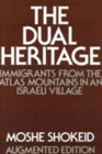 Image for The Dual Heritage : Immigrants from the Atlas Mountains in an Israeli Village
