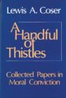 Image for A Handful of Thistles : Collected Papers in Moral Convicton