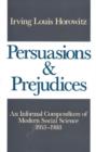 Image for Persuasions and Prejudices : An Informal Compendium of Modern Social Science, 1953-1988