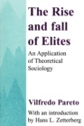 Image for The Rise and Fall of Elites : Application of Theoretical Sociology