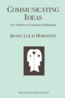 Image for Communicating Ideas : The Politics of Scholarly Publishing