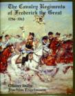 Image for The cavalry regiments of Frederick the Great, 1756-1763