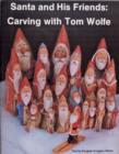 Image for Santa and His Friends: Carving with Tom Wolfe