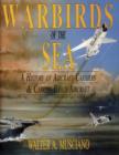 Image for Warbirds of the sea  : a history of aircraft carriers &amp; carrier-based aircraft