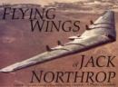 Image for The Flying Wings of Jack Northrop