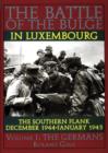 Image for The Battle of the Bulge in Luxembourg : The Southern Flank - Dec. 1944 - Jan. 1945 Vol.I The Germans