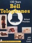 Image for 100 years of Bell telephones  : with price guide