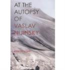 Image for At the Autopsy of Vaslav Nijinsky