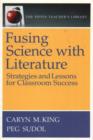 Image for Fusing science with literature  : strategies and lessons for classroom success