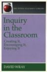 Image for Inquiry in the Classroom : Creating it, Encouraging it, Enjoying it