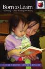 Image for Born to Learn : Developing a Child&#39;s Reading and Writing