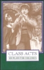 Image for Class Acts; Six Plays for Children