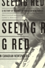 Image for Seeing Red : A History of Natives in Canadian Newspapers