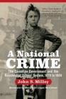 Image for A National Crime : The Canadian Government and the Residential School System
