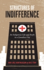Image for Structures of Indifference : An Indigenous Life and Death in a Canadian City