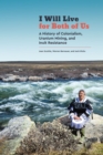 Image for I will live for both of us  : a history of colonialism, uranium mining, and Inuit resistance