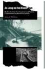 Image for As Long As the Rivers Run: Hydroelectric Development and Native Communities