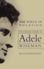Image for Force of Vocation: The Literary Career of Adele Wiseman