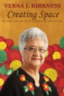 Image for Creating Space: My Life and Work in Indigenous Education