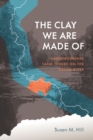 Image for Clay We Are Made of: Haudenosaunee Land Tenure On the Grand River