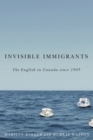 Image for Invisible Immigrants: The English in Canada since 1945
