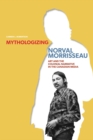 Image for Mythologizing Norval Morrisseau: art and the colonial narrative in the Canadian media