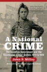 Image for National Crime: The Canadian Government and the Residential School System