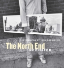 Image for The North End Revisited: Photographs by John Paskievich