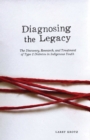 Image for Diagnosing the legacy: the discovery, research, and treatment of type 2 diabetes in indigenous youth