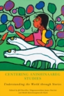 Image for Centering Anishinaabeg Studies: Understanding the World Through Stories