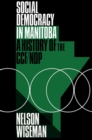 Image for Social Democracy in Manitoba : A History of the CCF/NDP