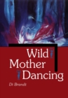 Image for Wild Mother Dancing : Maternal Narrative in Canadian Literature
