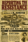 Image for Reporting the Resistance : Alexander Begg and Joseph Hargrave on the Red River Resistance
