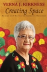 Image for Creating Space : My Life and Work in Indigenous Education