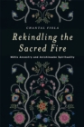 Image for Rekindling the Sacred Fire : Metis Ancestry and Anishinaabe Spirituality