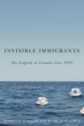 Image for Invisible Immigrants : The English in Canada since 1945