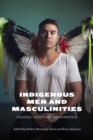 Image for Indigenous men and masculinities  : legacies, identities, regeneration