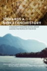 Image for Towards a new ethnohistory  : community-engaged scholarship among the people of the river