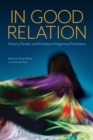 Image for In Good Relation : History, Gender, And Kinship In Indigenous Feminisms