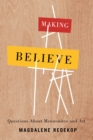 Image for Making Believe: Questions About Mennonites and Art