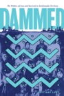 Image for Dammed: The Politics of Loss and Survival in Anishinaabe Territory