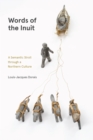 Image for Words of the Inuit : A Semantic Stroll through a Northern Culture