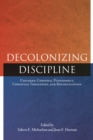 Image for Decolonizing discipline  : children, corporal punishment, Christian theologies, and reconciliation